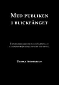 Andersson, Ulrika | Med publiken i blickfånget : Tidningsredaktioners arbete med publikundersökningar under 1930-1980-tal