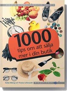 Ekberg, Stefan | 1000 tips om att sälja mer i din butik