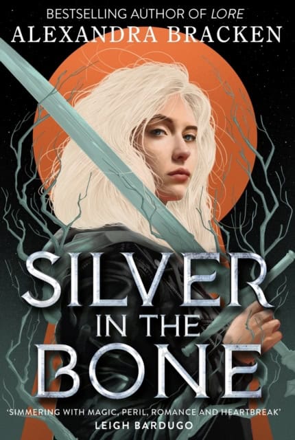 Bracken, Alexandra | Silver in the Bone