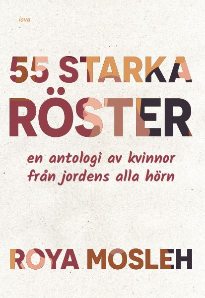 Mosleh, Roya | 55 starka röster : En antologi av kvinnor från jordens alla hörn