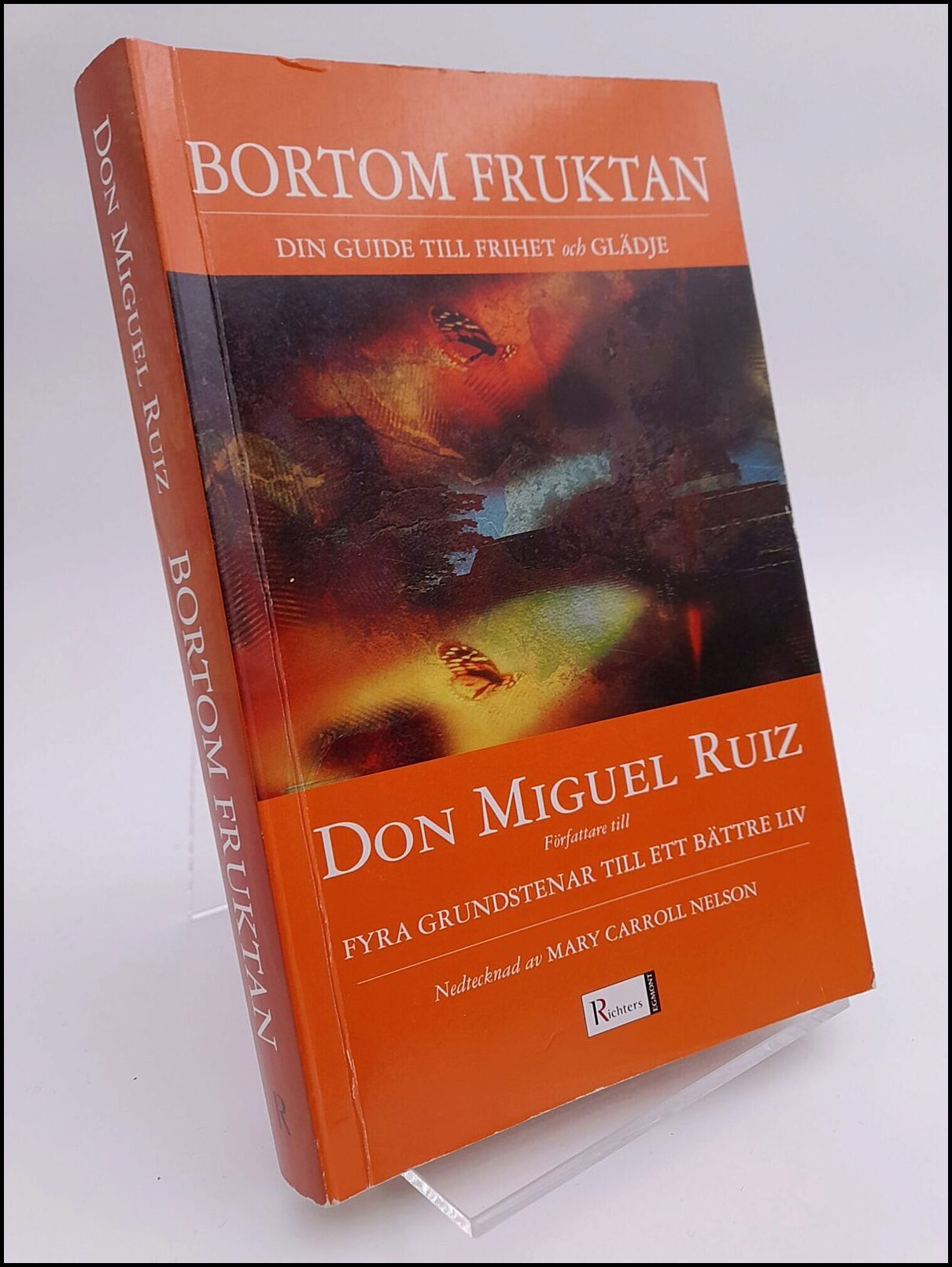 Ruiz, Miguel | Bortom fruktan : Din guide till frihet och glädje