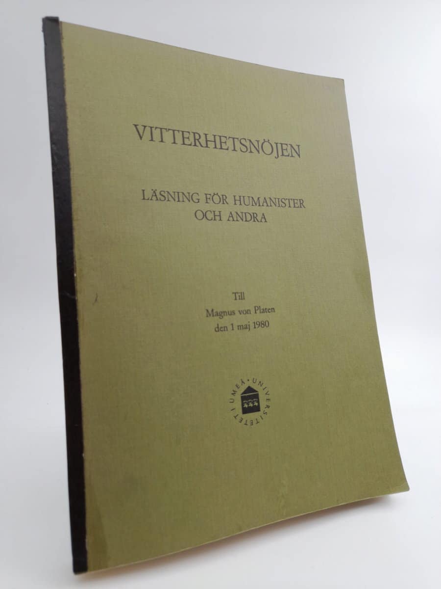 Vitterhetsnöjen : Läsning för humanister och andra : Till Magnus von Platen den 1 maj 1980