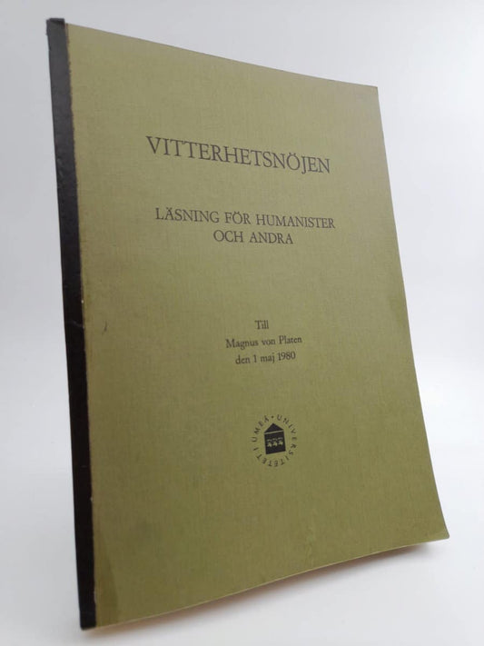 Vitterhetsnöjen : Läsning för humanister och andra : Till Magnus von Platen den 1 maj 1980