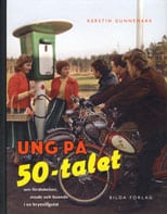 Gunnemark, Kerstin | Ung på 50-talet : Om förälskelser, mode och boende i en brytningstid