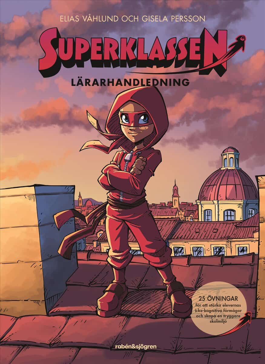 Våhlund, Elias | Persson, Gisela | Superklassen : 25 övningar för att stärka elevernas icke-kognitiva förmågor och skapa...