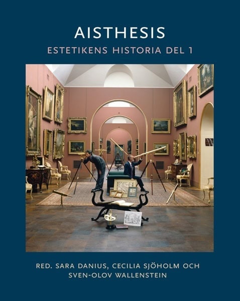 Danius, Sara | Sjöholm, Cecilia | Wallenstein, Sven-Olov | Aisthesis : Estetikens historia D.1