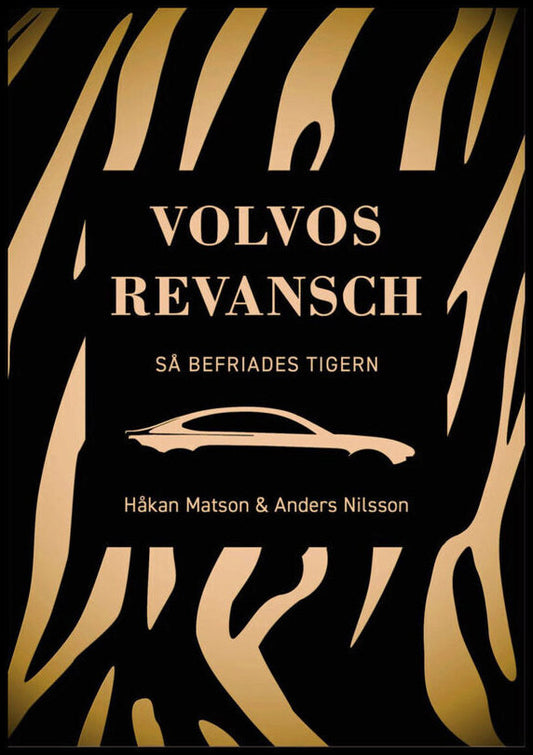 Matson, Håkan| Nilsson, Anders | Volvos revansch : Så befriades tigern