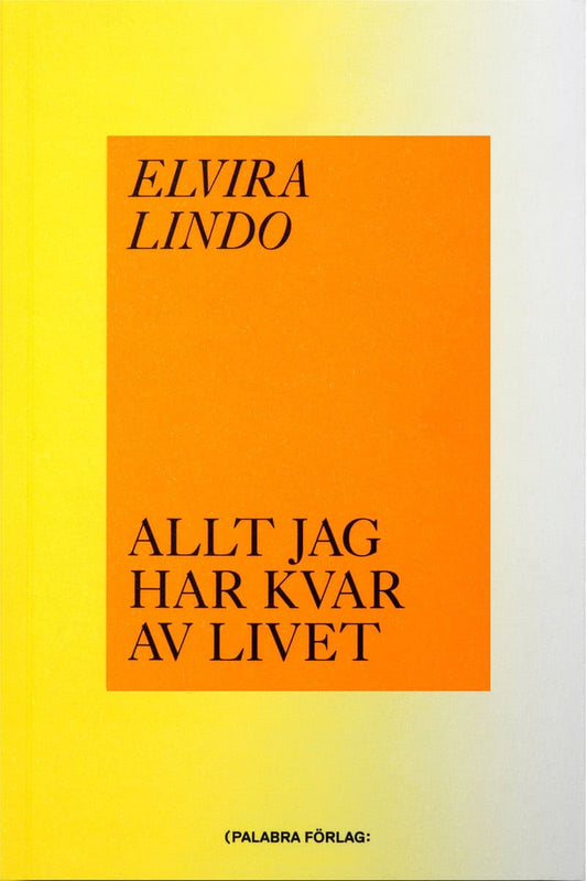 Lindo, Elvira | Allt jag har kvar av livet