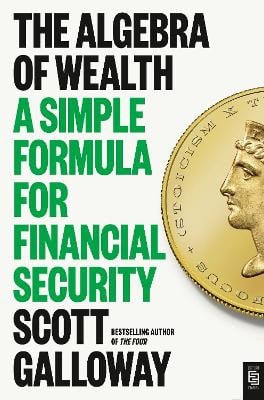 Galloway, Scott | The Algebra of Wealth