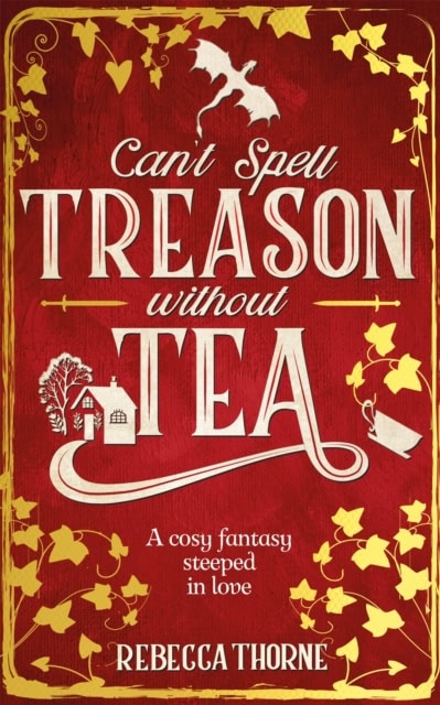 Thorne, Rebecca | Can't Spell Treason Without Tea
