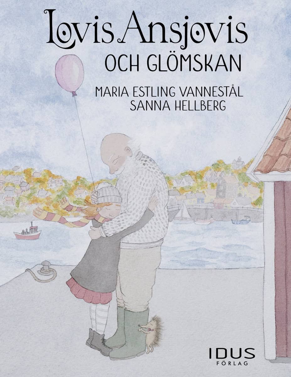 Estling Vannestål, Maria | Hellberg, Sanna | Lovis Ansjovis och glömskan