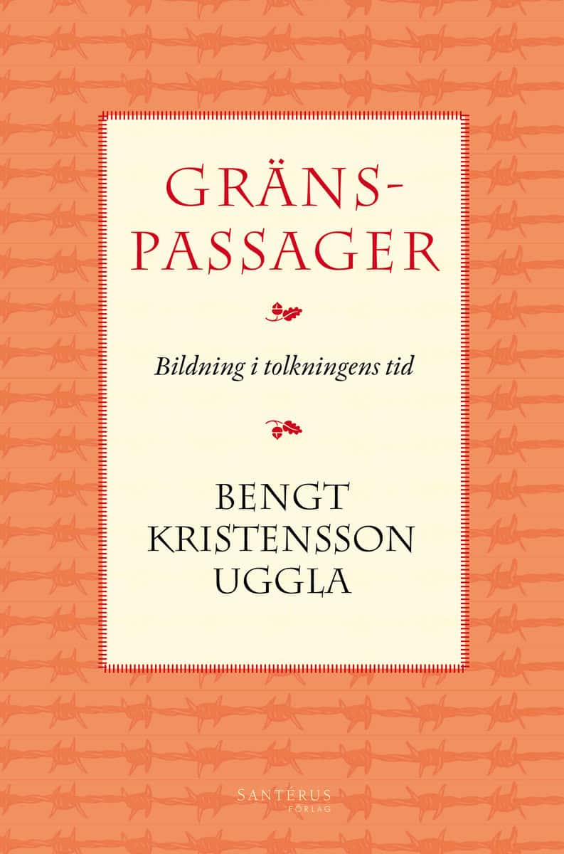 Kristensson Uggla, Bengt | Gränspassager : Bildning i tolkningens tid