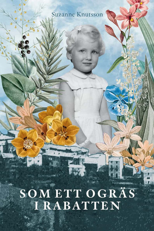 Knutsson, Suzanne | Som ett ogräs i rabatten