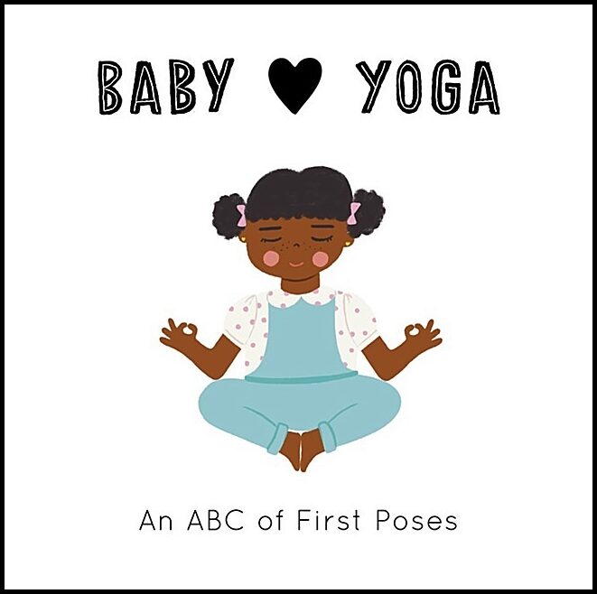 Jennifer EckfordIllustrated by Isabel Serna | Baby Loves Yoga - : An ABC of First Poses