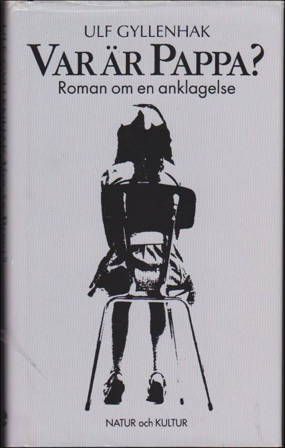 Gyllenhak, Ulf | Var är pappa? : Roman om en anklagelse