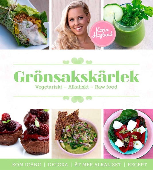 Haglund, Karin | Grönsakskärlek : Vegetariskt, alkaliskt, raw food