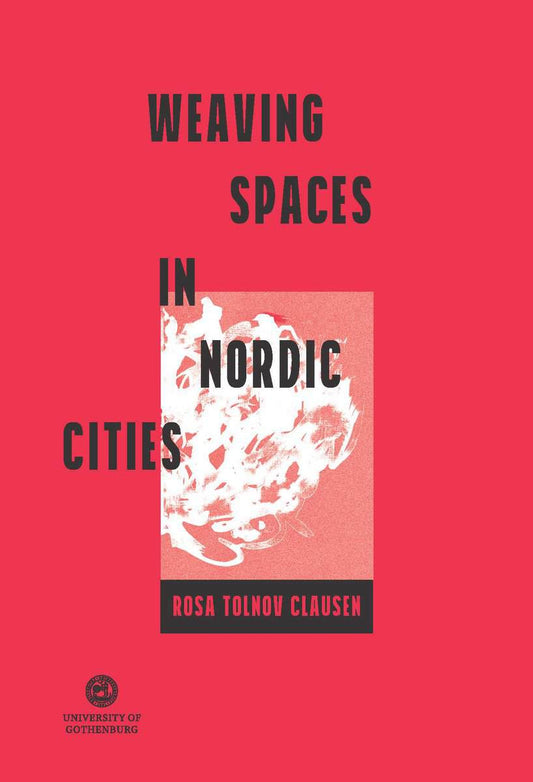 Tolnov Clausen, Rosa | Weaving spaces in Nordic cities
