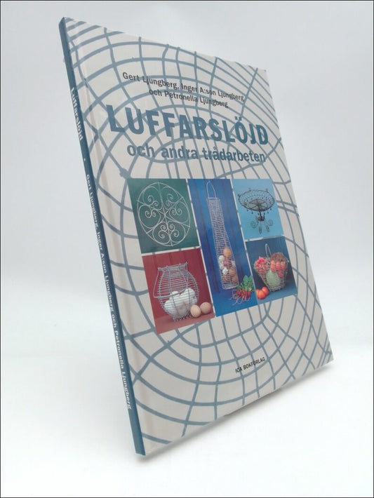 Ljungberg, Gert | A:son Ljungberg, Inger | Ljungberg, Petronella | Luffarslöjd och andra trådarbeten