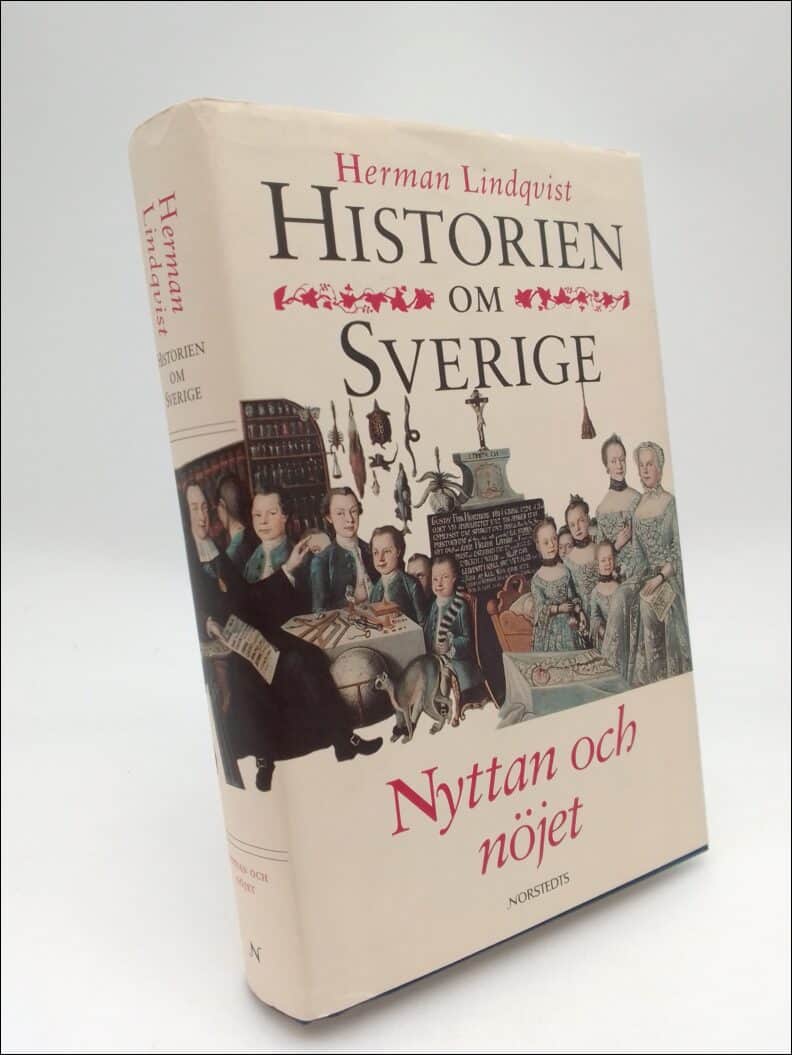 Lindqvist, Herman | Historien om Sverige. Band 5 : Nyttan och nöjet