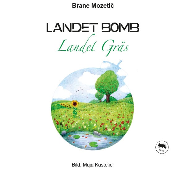 Mozetic, Brane | Kastelic, Maja | Landet Bomb, landet Gräs