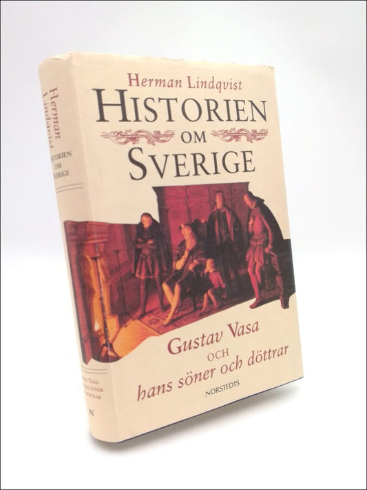 Lindqvist, Herman | Historien om Sverige. Band 2 : Gustav Vasa och hans söner och döttrar