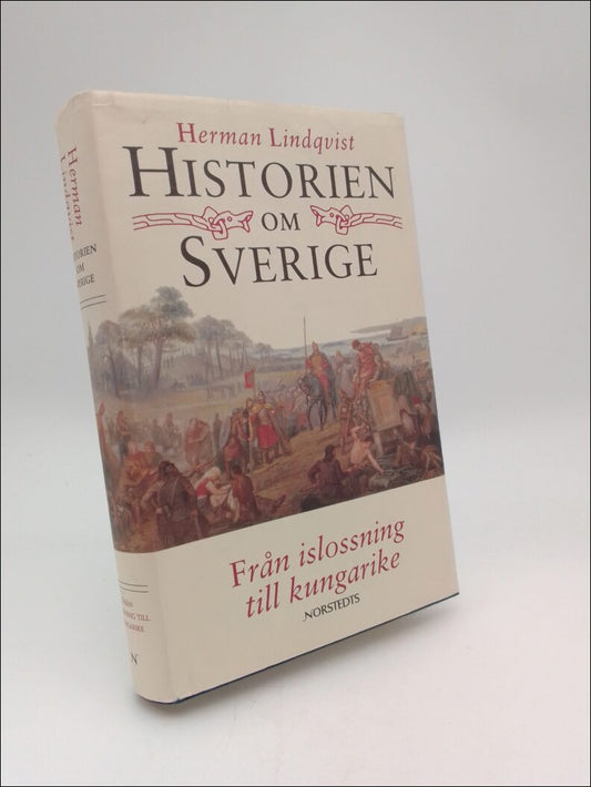 Lindqvist, Herman | Historien om Sverige. Band 1 : Från islossning till kungarike