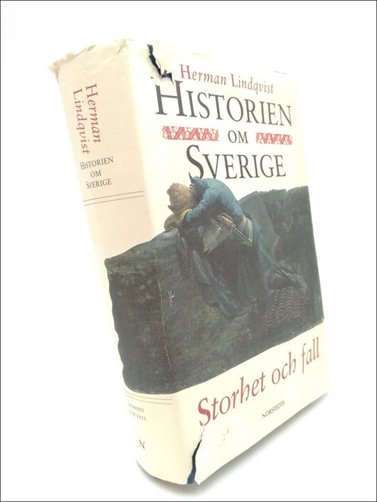 Lindqvist, Herman | Historien om Sverige. Band 4 : Storhet och fall