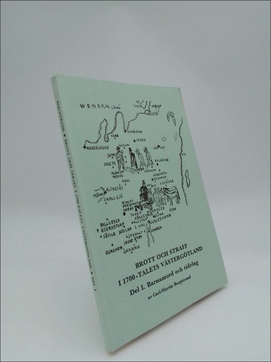 Bergstrand, Carl-Martin | Brott och straff i 1700-talets Västergötland : Del I. Barnamord och tidelag