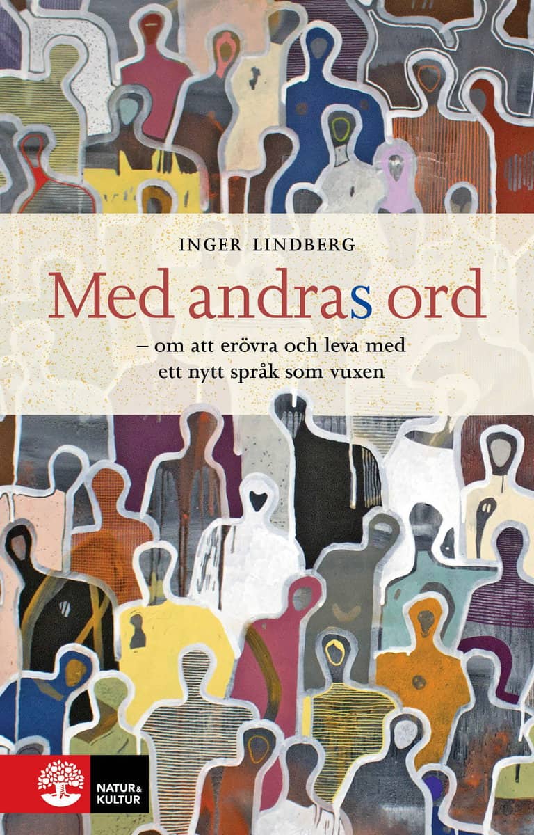 Lindberg, Inger | Med andras ord : - om att erövra och leva med ett nytt språk som vuxen