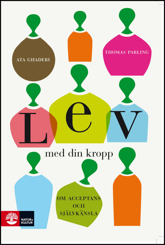 Ghaderi, Ata| Parling, Thomas | Lev med din kropp : Om acceptans och självkänsla