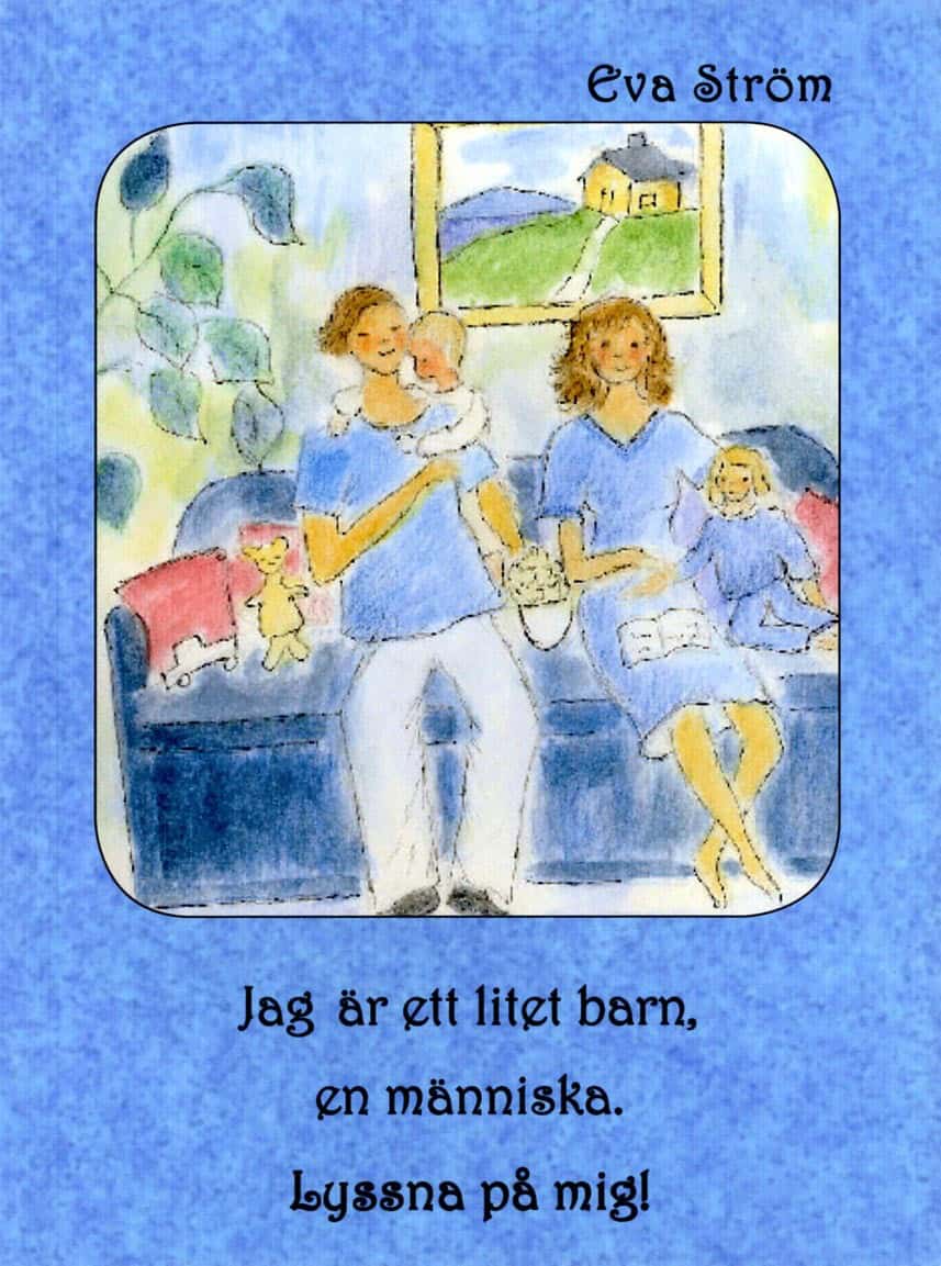 Ström, Eva | Jag är ett litet barn, en människa. Lyssna på mig!