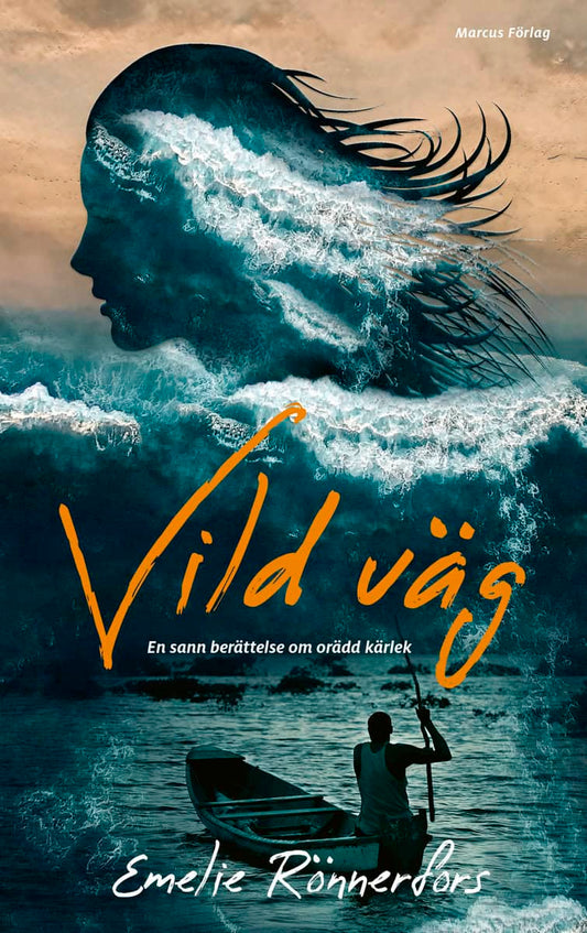 Rönnerfors, Emelie | Vild väg – en sann berättelse om orädd kärlek