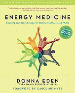 Eden Donna & Feinstein David | Energy Medicine : Balancing Your Body & Energies For Optimal Health, Joy & Vitality (10th...