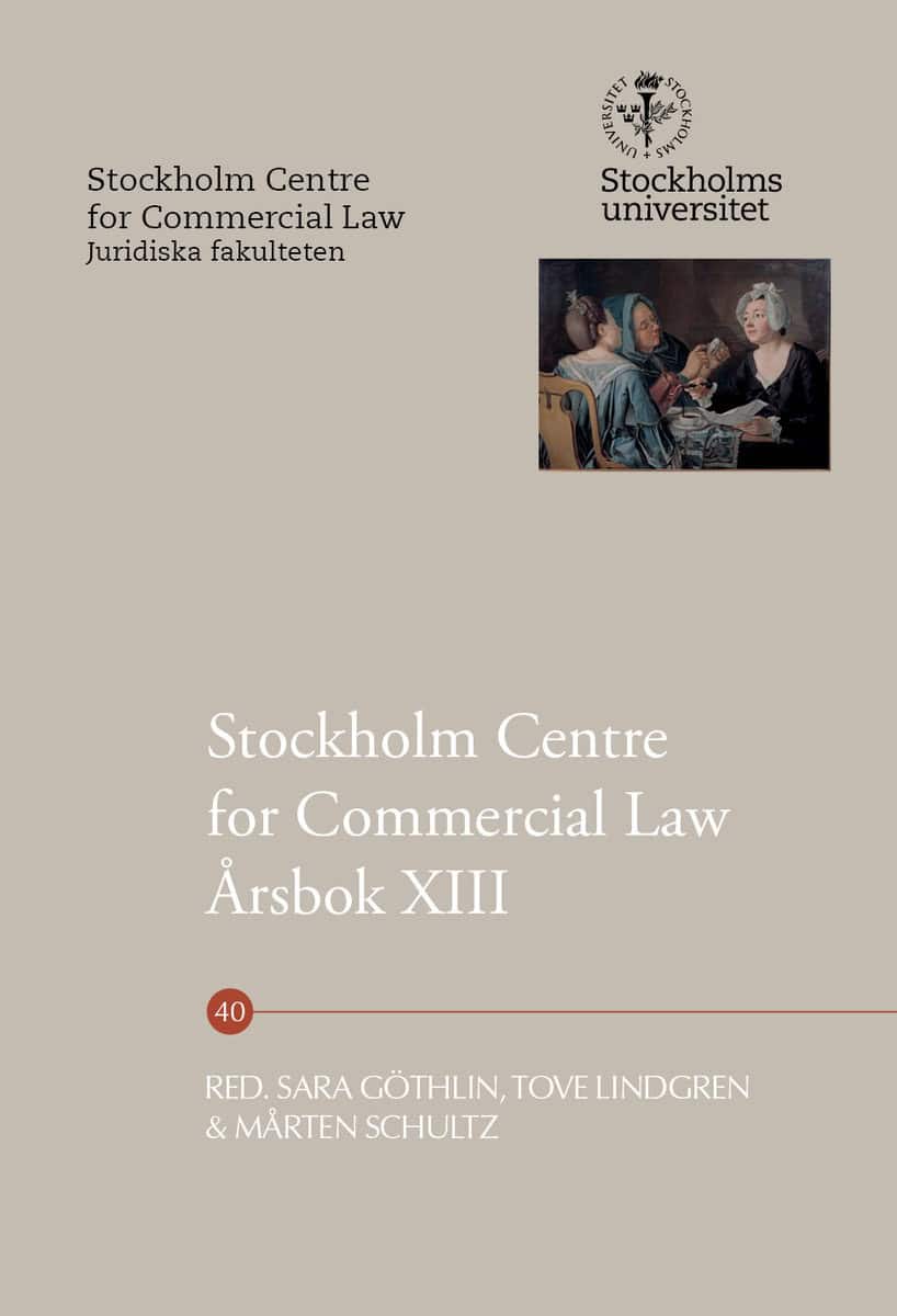 Göthlin, Sara | Lindgren, Tove | Schultz, Mårten [red.] | Stockholm Centre for Commercial Law Årsbok XIII