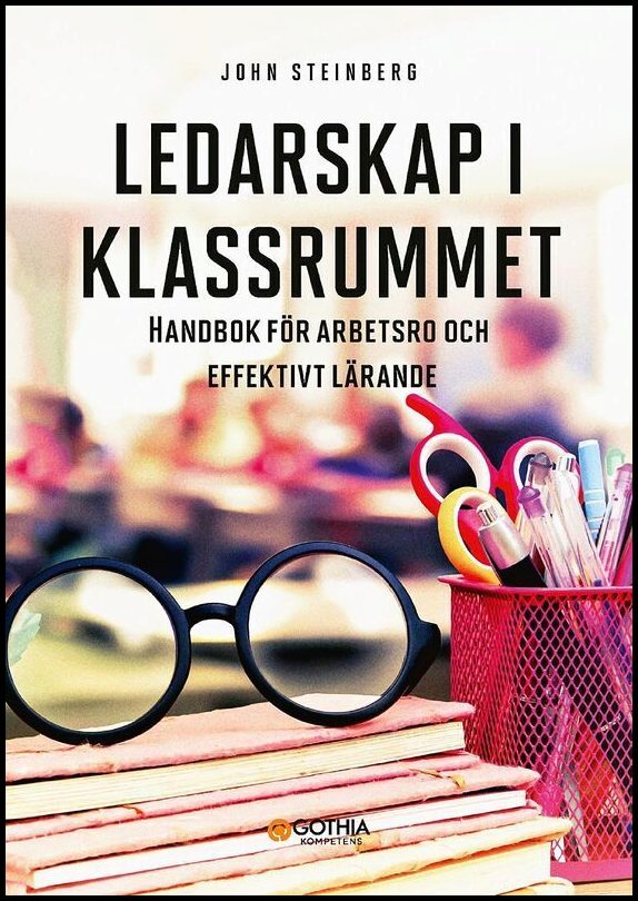 Steinberg, John | Ledarskap i klassrummet : Handbok för arbetsro och effektivt lärande