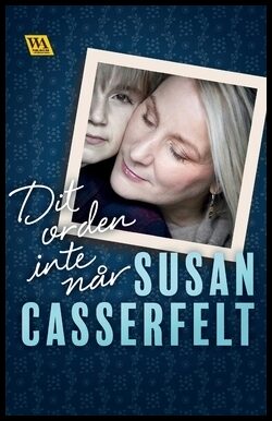 Casserfelt, Susan | Dit orden inte når