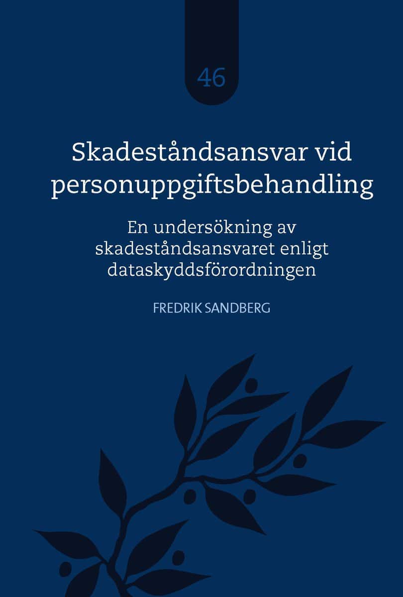 Sandberg, Fredrik | Skadeståndsansvar vid personuppgiftsbehandling – En undersökning av skadeståndsansvaret enligt datas...