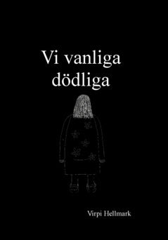 Hellmark, Virpi | Vi vanliga dödliga