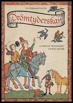 Blom, Tomas | Wessnert, Gudrun | Drömtyderskan : Ett riddaräventyr