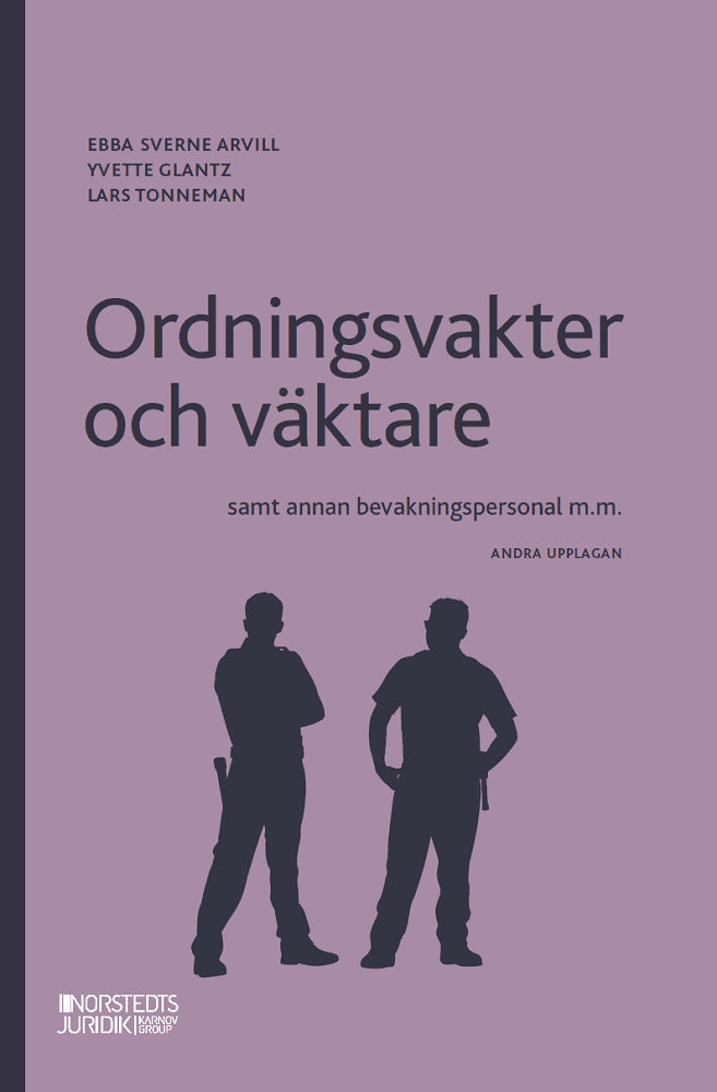 Sverne Arvill, Ebba | Glantz, Yvette | Tonneman, Lars | Ordningsvakter och väktare : Samt annan bevakningspersonal m.m.