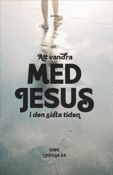 Lindeskär, Owe | Att vandra med Jesus i den sista tiden