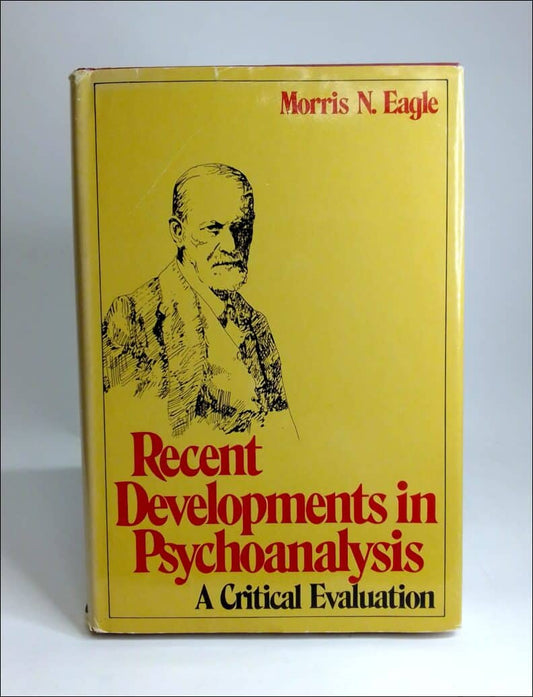 Eagle, Morris N. | Recent developments in psychoanalysis : A critical evaluation