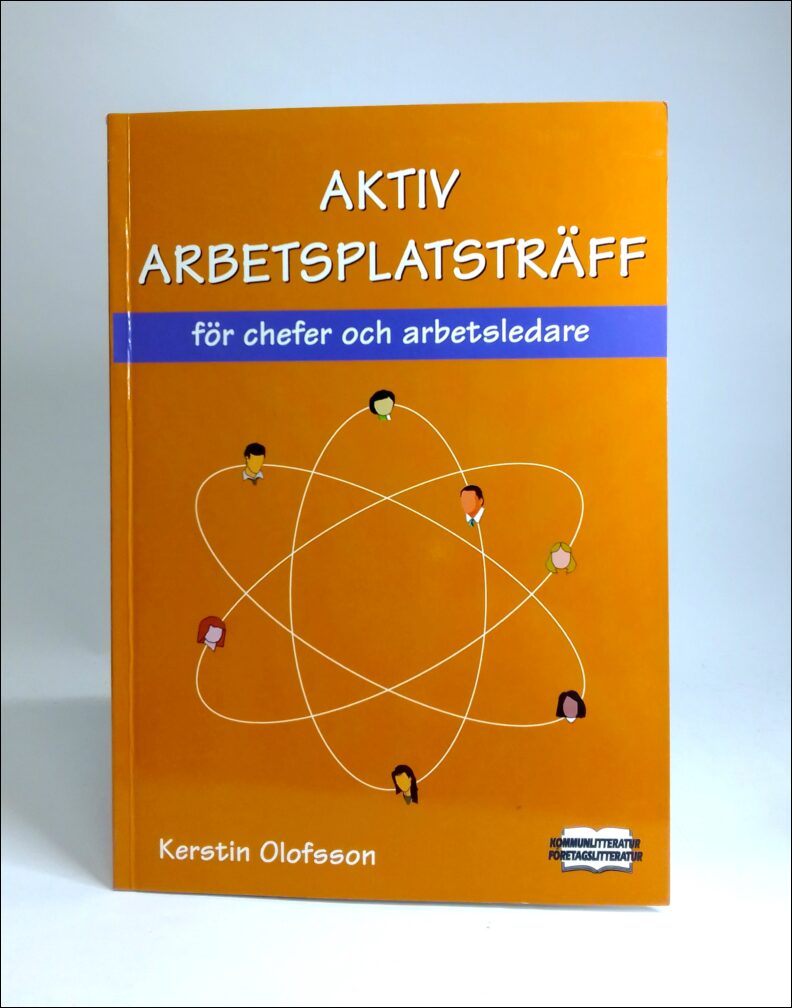 Olofsson, Kerstin | Aktiv arbetsplatsträff : [För chefer och arbetsledare]