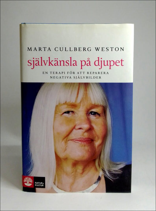 Cullberg Weston, Marta | Självkänsla på djupet : En terapi för att reparera negativa självbilder