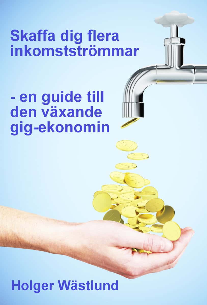Wästlund, Holger | Skaffa dig flera inkomstströmmar : En guide till den växande gig-ekonomin