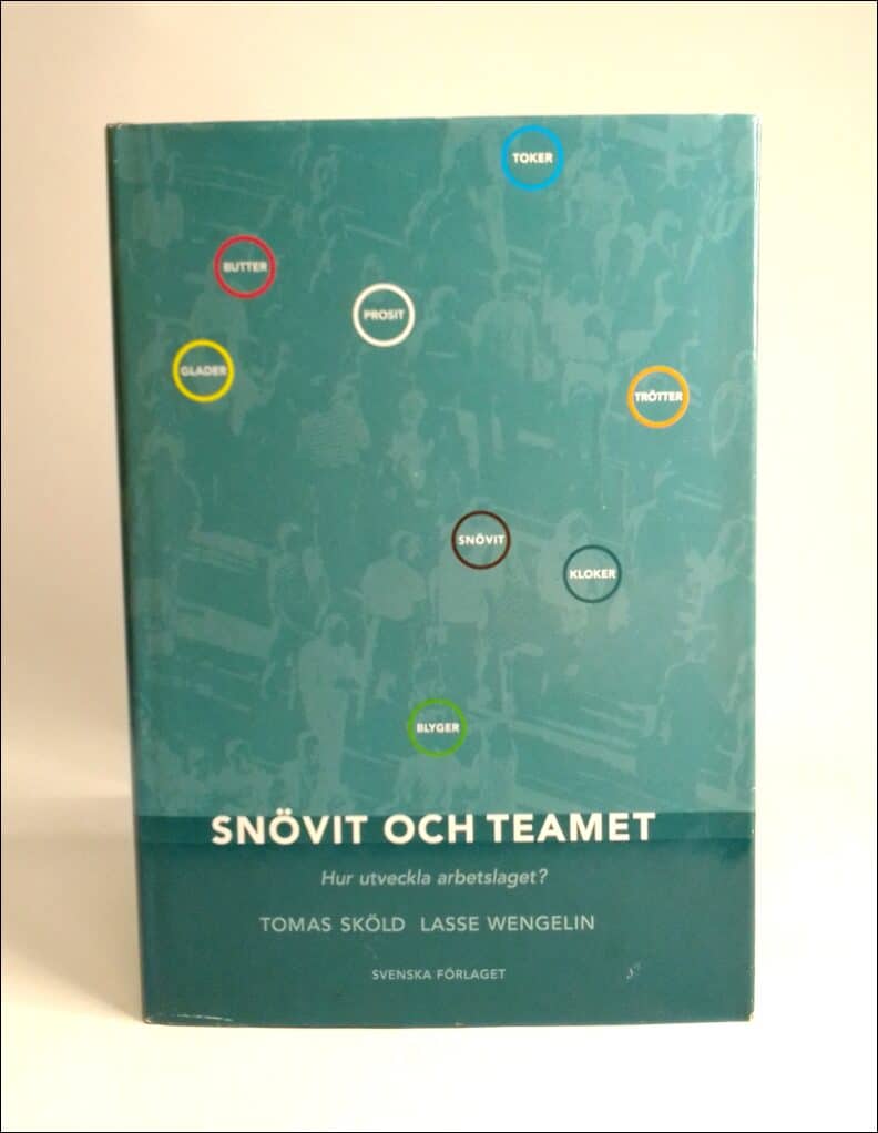 Sköld, Tomas | Wengelin, Lasse | Snövit och teamet : Hur utveckla arbetslaget