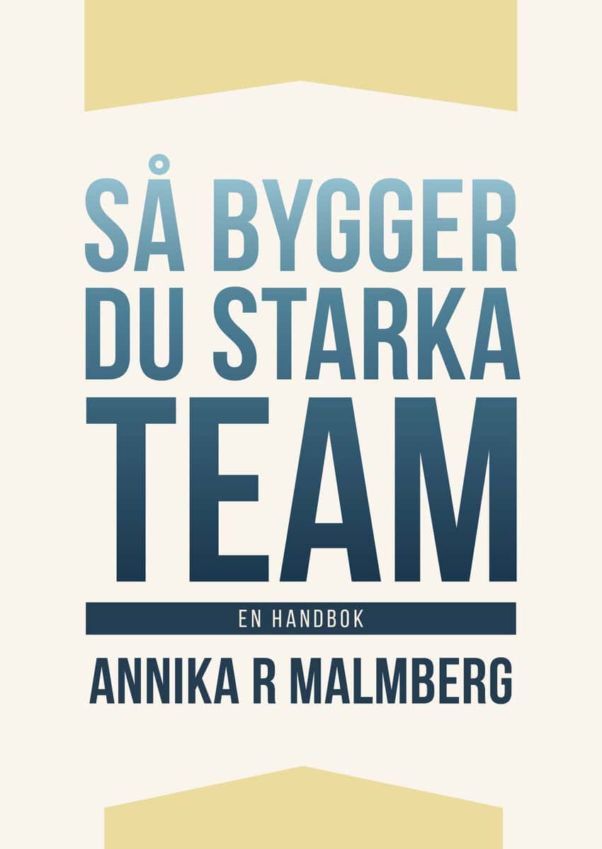 R Malmberg, Annika | Så bygger du starka team : En handbok