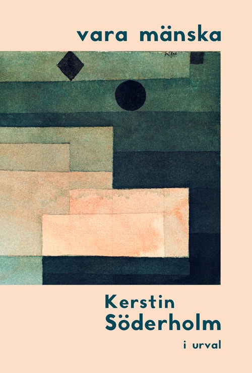 Söderholm, Kerstin | vara mänska : Kerstin Söderholm i urval