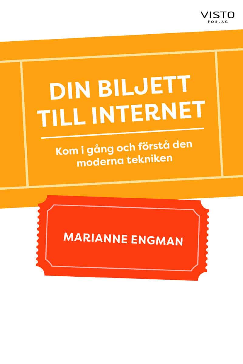 Engman, Marianne | Din biljett till internet : Kom i gång och förstå den moderna tekniken