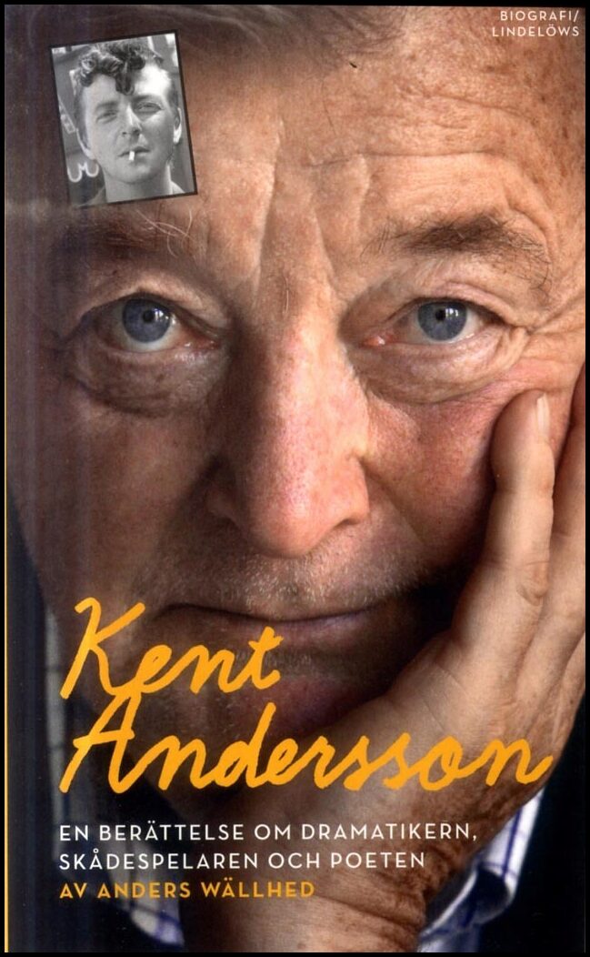 Wällhed, Anders | Kent Andersson : En berättelse om dramatikern, skådespelaren och poeten